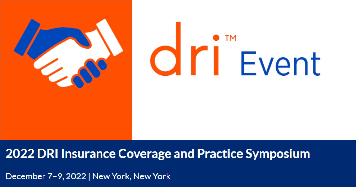 2022 DRI Insurance Coverage and Practice Symposium