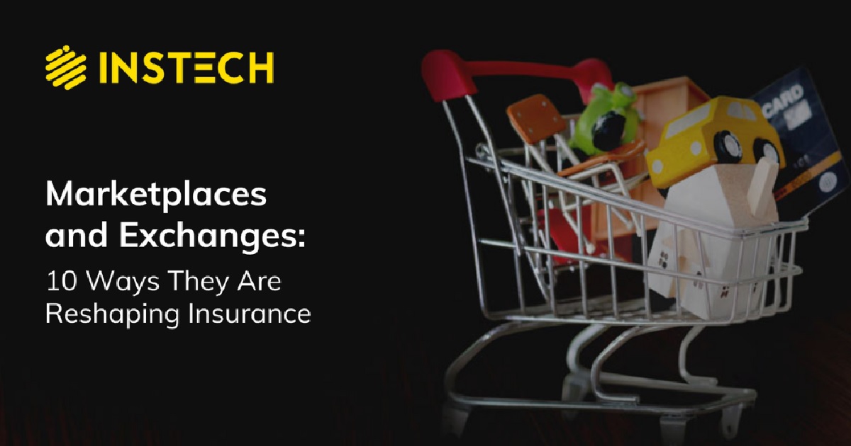 Marketplaces and Exchanges: 10 Ways They Are Reshaping Insurance